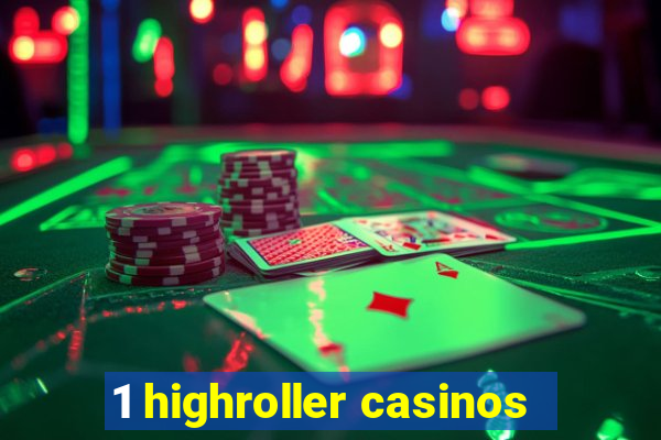 1 highroller casinos